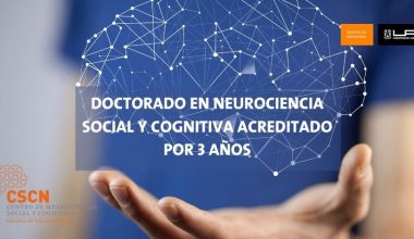 Por el máximo periodo: Doctorado en Neurociencia Social y Cognitiva es acreditado por la CNA
